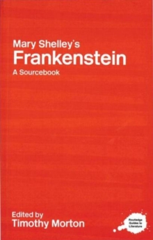 Mary Shelley’s Frankenstein: A Routledge Study Guide and Sourcebook