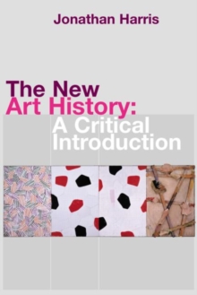 The New Art History: A Critical Introduction