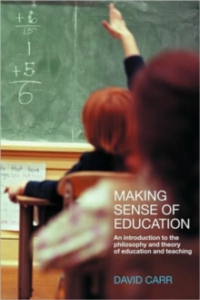 Image for Making sense of education  : an introduction to the philosophy and theory of education and teaching