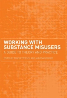 Image for Working with substance misusers  : a guide to theory and practice