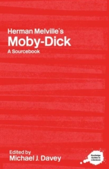 Herman Melville’s Moby-Dick: A Routledge Study Guide and Sourcebook