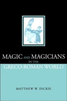 Magic and Magicians in the Greco-Roman World