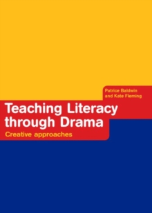 Image for Teaching literacy through drama  : creative approaches