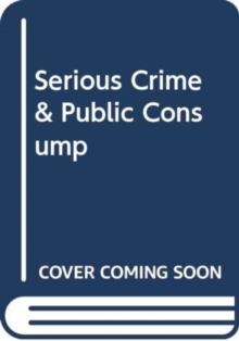 Image for Serious Crime & Public Consump
