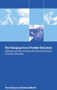 Image for The changing face of further education  : lifelong learning, inclusion and community values in further education