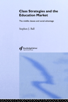 Image for Class strategies and the education market  : the middle classes and social advantage