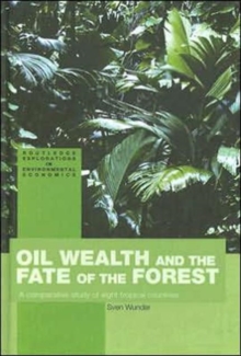 Image for Oil wealth and the fate of the forrest  : a comparative study of eight tropical countries