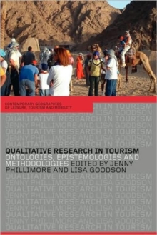 Qualitative Research in Tourism: Ontologies, Epistemologies and Methodologies