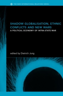 Image for Shadow globalization, ethnic conflicts and new wars  : a political economy of intra-state war