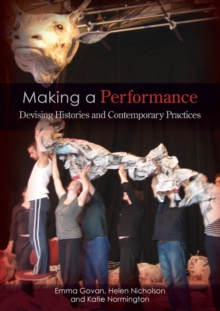 Image for Making a performance  : devising histories and contemporary practices