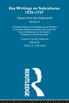 General History of the Robberies and Murders of the Most Notorious Pirates - from their first rise and settlement in the Island of Providence to the present year