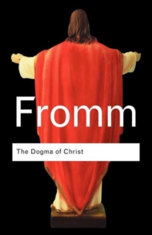 The Dogma of Christ: And Other Essays on Religion, Psychology and Culture