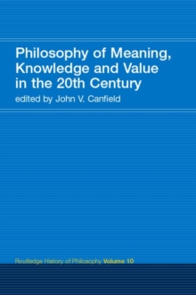 Image for Philosophy of Meaning, Knowledge and Value in the 20th Century