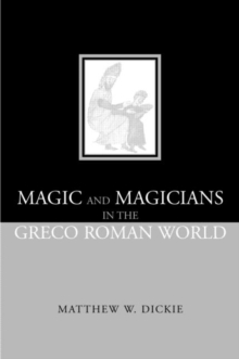 Magic and Magicians in the Greco-Roman World