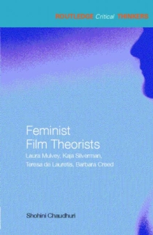 Image for Feminist film theorists  : Laura Mulvey, Kaja Silverman, Teresa de Lauretis, Barbara Creed