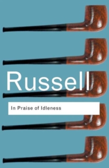 In Praise of Idleness: And Other Essays