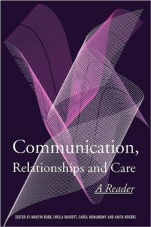 Communication, Relationships and Care: A Reader