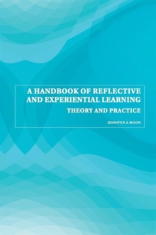 Image for A handbook of reflective and experiential learning  : theory and practice