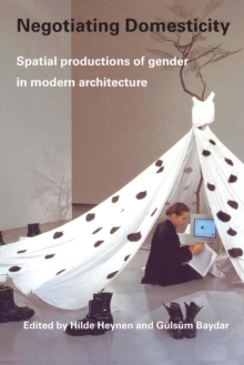Negotiating Domesticity: Spatial Productions of Gender in Modern Architecture