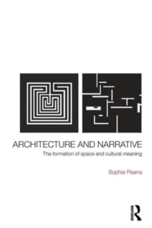 Image for Architecture and narrative  : the formation of space and cultural meaning in buildings