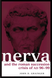 Nerva and the Roman Succession Crisis of AD 96-99