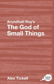 Arundhati Roy’s The God of Small Things: A Routledge Study Guide