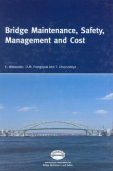 Image for Bridge Maintenance, Safety, Management and Cost : Proceedings of the 2nd International Conference of the International Association for Bridge Maintenance and Safety, Kyoto, Japan, 18-22 October, 2004 