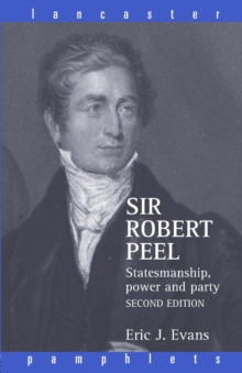 Image for Sir Robert Peel  : statesmanship, power and party