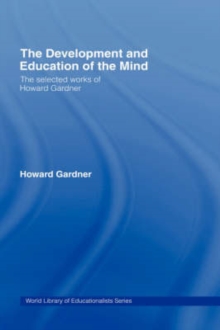 Image for Development and education of the mind  : the selected works of Howard Gardner