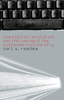 Digital Revolution and the Coming of the Postmodern University