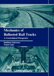 Image for Mechanics of Ballasted Rail Tracks : A Geotechnical Perspective