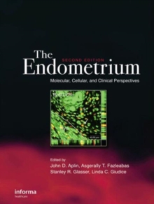 Image for The endometrium  : molecular, cellular and clinical perspectives