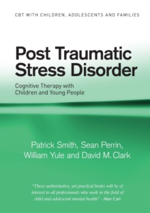 Post Traumatic Stress Disorder: Cognitive Therapy with Children and Young People