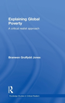 Image for Explaining global poverty  : a critical realist approach