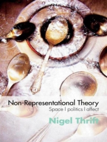 Non-Representational Theory: Space, Politics, Affect