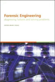 Image for Forensic Engineering, Diagnosing Failures and Solving Problems : Proceedings of the 3rd International Conference on Forensic Engineering. London, November 2005