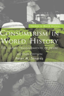 Image for Consumerism in world history  : the global transformation of desire