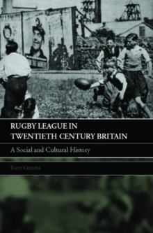 Image for Rugby League in twentieth century Britain  : a social and cultural history