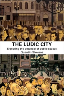 Image for The Ludic city  : exploring the potential of public spaces