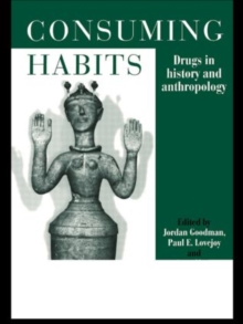 Image for Consuming habits  : drugs in history and anthropology