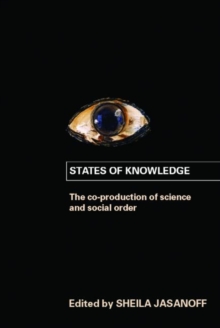 States of Knowledge: The Co-Production of Science and the Social Order