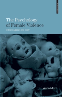 Image for The psychology of female violence  : crimes against the body