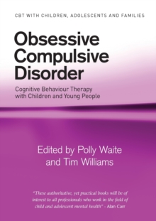 Obsessive Compulsive Disorder: Cognitive Behaviour Therapy with Children and Young People