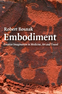 Embodiment: Creative Imagination in Medicine, Art and Travel