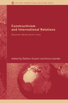 Image for Constructivism and international relations  : Alexander Wendt and his critics