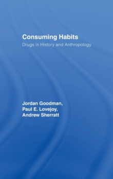 Image for Consuming Habits: Global and Historical Perspectives on How Cultures Define Drugs