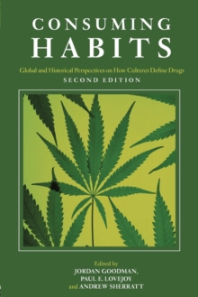 Image for Consuming Habits: Global and Historical Perspectives on How Cultures Define Drugs