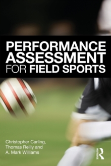 Image for Performance assessment for field sports  : physiological, psychological and match notational assessment in practice