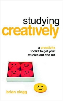 Image for Studying creatively  : a creativity toolkit to get your studies out of a rut