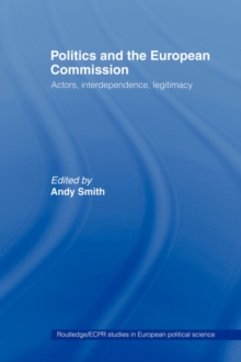 Image for Politics and the European Commission  : actors, interdependence, legitimacy